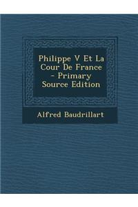 Philippe V Et La Cour de France