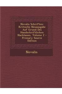 Novalis Schriften: Kritische Neuausgabe Auf Grund Des Handschriftlichen Nachlasses, Volume 2