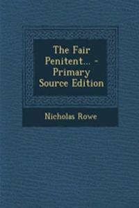 The Fair Penitent... - Primary Source Edition