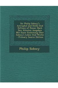 Sir Philip Sidney's Astrophel and Stella Und Defence of Poesie