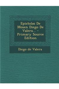 Epistolas De Mosen Diego De Valera...