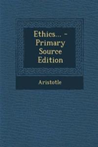 Ethics... - Primary Source Edition