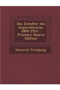 Das Zeitalter Des Imperialismus, 1884-1914 - Primary Source Edition