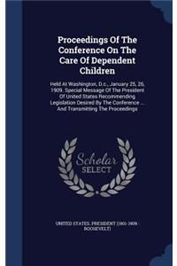 Proceedings Of The Conference On The Care Of Dependent Children