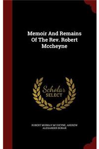 Memoir And Remains Of The Rev. Robert Mccheyne
