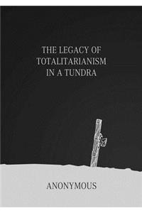 Legacy of Totalitarianism in a Tundra