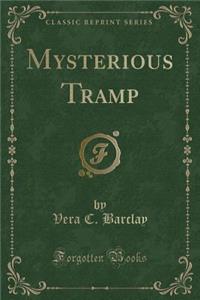 Mysterious Tramp (Classic Reprint)