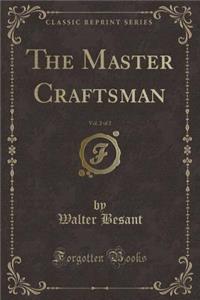 The Master Craftsman, Vol. 2 of 2 (Classic Reprint)