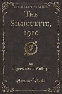 The Silhouette, 1910, Vol. 8 (Classic Reprint)