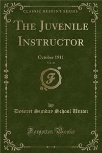 The Juvenile Instructor, Vol. 46: October 1911 (Classic Reprint)