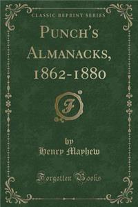 Punch's Almanacks, 1862-1880 (Classic Reprint)