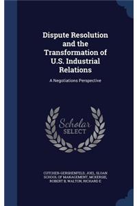 Dispute Resolution and the Transformation of U.S. Industrial Relations