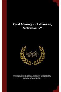 Coal Mining in Arkansas, Volumes 1-2