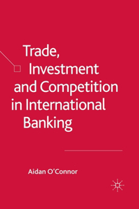 Trade, Investment and Competition in International Banking