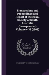 Transactions and Proceedings and Report of the Royal Society of South Australia (Incorporated) Volume V.32 (1908)