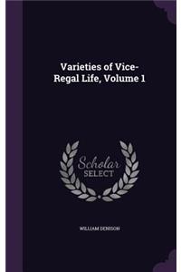 Varieties of Vice-Regal Life, Volume 1