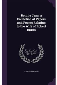 Bonnie Jean, a Collection of Papers and Poems Relating to the Wife of Robert Burns