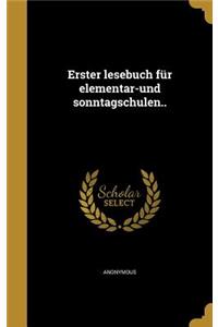 Erster Lesebuch Fur Elementar-Und Sonntagschulen..