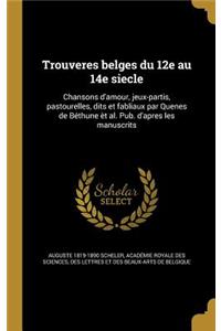 Trouveres Belges Du 12e Au 14e Siecle