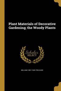 Plant Materials of Decorative Gardening; the Woody Plants