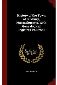 History of the Town of Duxbury, Massachusetts, With Genealogical Registers; Volume 3