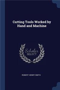 Cutting Tools Worked by Hand and Machine