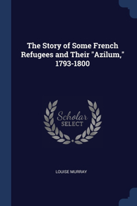 Story of Some French Refugees and Their 