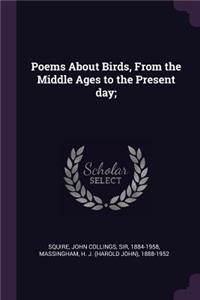 Poems about Birds, from the Middle Ages to the Present Day;