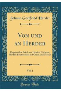 Von Und an Herder, Vol. 1: Ungedruckte Briefe Aus Herders Nachlass; Herders Briefwechsel Mit Gleim Und Nicolai (Classic Reprint)