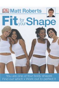 Fit for Your Shape: You are One of Four Body Shapes - Find Out Which - Work Out to Perfect it