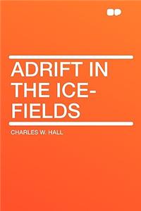 Adrift in the Ice-Fields