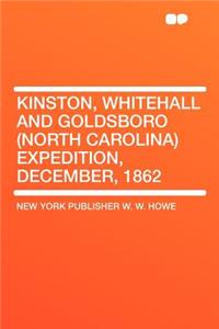 Kinston, Whitehall and Goldsboro (North Carolina) Expedition, December, 1862