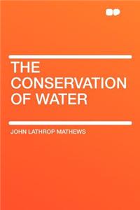 The Conservation of Water