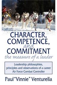 Character, Competence, and Commitment.the measure of a leader