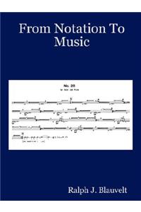 From Notation To Music