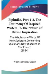 Eiphnika, Part 1-2, the Testimony of Inspired Writers to the Nature of Divine Inspiration