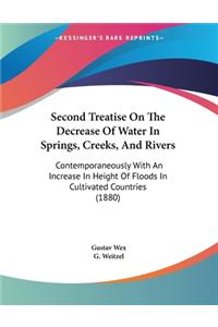 Second Treatise On The Decrease Of Water In Springs, Creeks, And Rivers