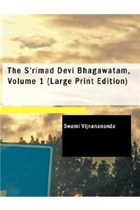 The S'Rimad Devi Bhagawatam, Volume 1