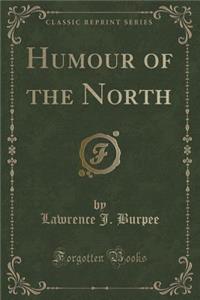 Humour of the North (Classic Reprint)
