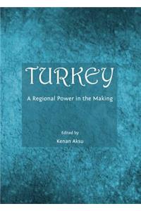 Turkey: A Regional Power in the Making