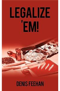 Legalize 'Em!