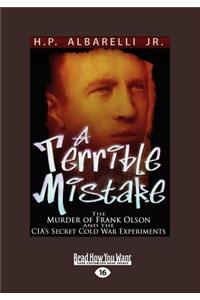 A Terrible Mistake: The Murder of Frank Olson and the Cias Secret Cold War Experiments (Large Print 16pt)