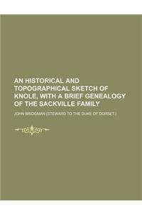 An Historical and Topographical Sketch of Knole, with a Brief Genealogy of the Sackville Family