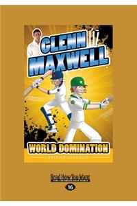 Glenn Maxwell 4: World Domination (Large Print 16pt)