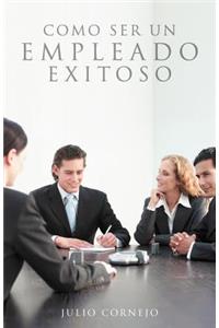 Como ser un empleado exitoso