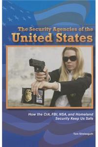 Security Agencies of the United States: How the Cia, Fbi, Nsa, and Homeland Security Keep Us Safe