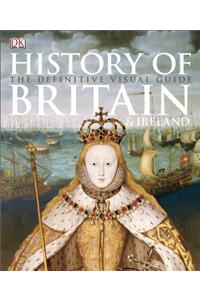 History of Britain & Ireland: The Definitive Visual Guide