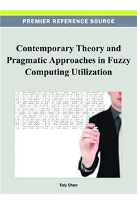 Contemporary Theory and Pragmatic Approaches in Fuzzy Computing Utilization