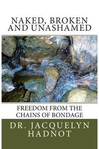 Naked, Broken and Unashamed