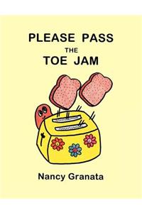 Please Pass the Toe Jam